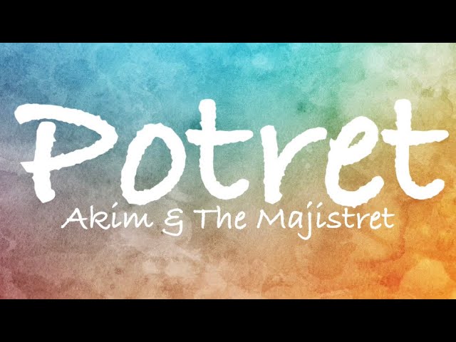 Akim u0026 The Majistret - Potret (Lirik) class=
