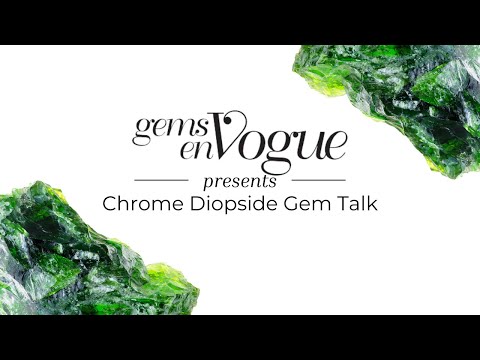 Gems en Vogue: Chrome Diopside Gem Talk