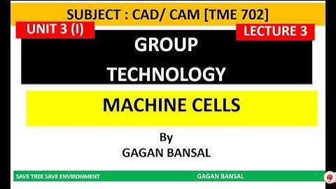 CADO3L07  MACHINE CELLS || GROUP TECHNOLOGY || CAD/ CAM || GAGAN BANSAL