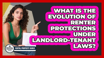 What Is The Evolution Of Renter Protections Under Landlord-tenant Laws? - Rental Property Gurus