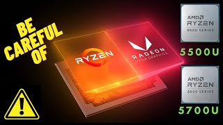 Be Careful of Ryzen 5 5500U and Ryzen 7 5700U