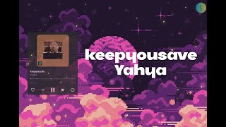 Download Lagu keepyousave - Yahya MP3 Download Lagu keepyousave - Yahya MP3