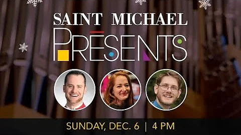 Saint Michael Presents: Festive Holiday Organ Conc...