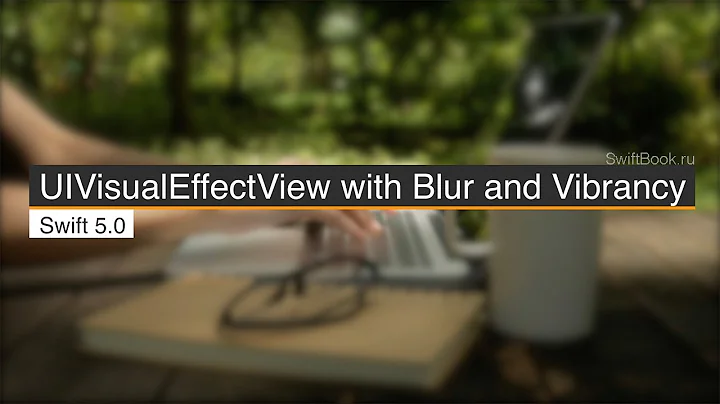 UIVisualEffectView with Blur and Vibrancy (Swift 5)
