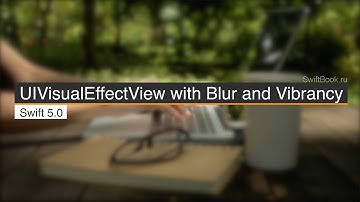 UIVisualEffectView with Blur and Vibrancy (Swift 5)