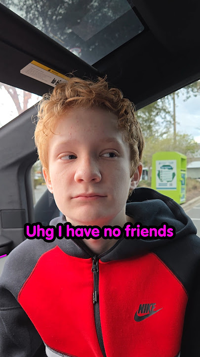 Ugh I Have No Friends 🥤