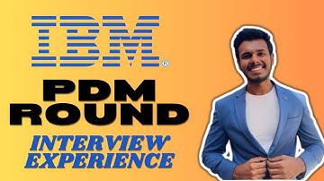 IBM PDM Round Interview Experience | Questions Asked