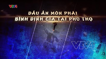 DẤU ẤN MÔN PHÁI BÌNH ĐỊNH GIA TẠI PHÚ THỌ | VTV4