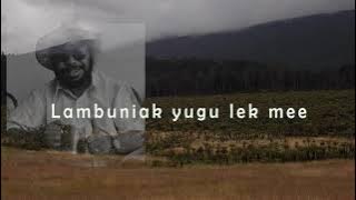 LIRIK LAGU SEDIH-LAMBUNIAK YUGU LEK MEE BAHASA LANI, [LAPAGO] WAMENA PAPUA