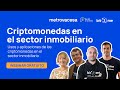 🔵 CRIPTOMONEDAS en el Sector INMOBILIARIO: Usos y aplicaciones