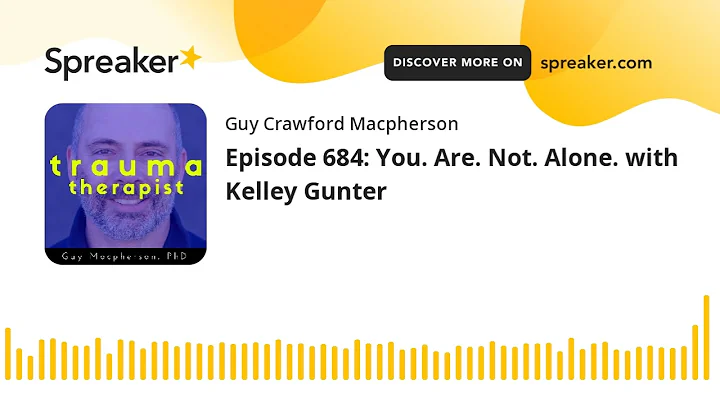 Episode 684: You. Are. Not. Alone. with Kelley Gun...