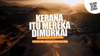 KARENA ITU MEREKA DIMURKAI - Ustadz DR. Muamar Ma'ruf, Lc., M.A.