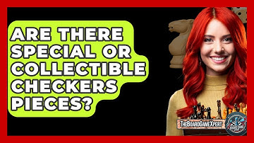 Are There Special Or Collectible Checkers Pieces? - The Board Game Xpert