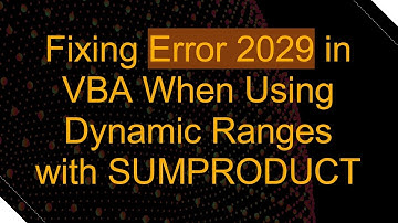 Fixing Error 2029 in VBA When Using Dynamic Ranges with SUMPRODUCT