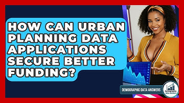 How Can Urban Planning Data Applications Secure Better Funding? - Demographic Data Answers