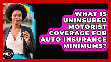 What Is Uninsured Motorist Coverage For Auto Insurance Minimums? - Black Policy Pros