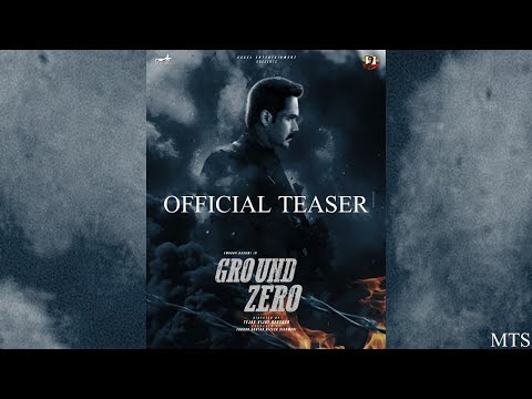 GROUND ZERO FIRST LOOK TEASER TRAILER, EMRAAN HASMI, SAI TAMHANKAR, ZOYA HUSSAIN,