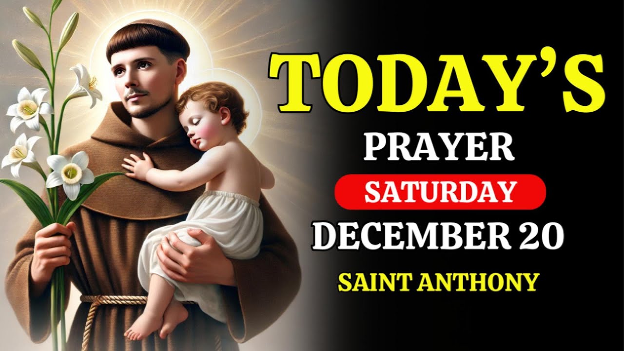 PRAYER OF THE DAY – DECEMBER 20* SAINT ANTHONY – PRAY WITH ME