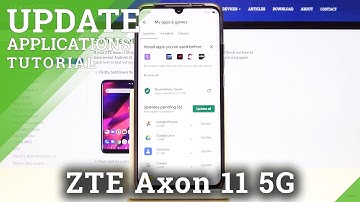 How to Update Apps in ZTE Axon 11 5G – Download the latest app’s versions