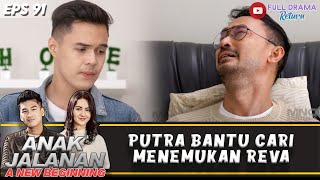 PAPAHNYA REVA CEMAS, KEPIKIRAN DENGAN KONDISI REVA!! | ANAK JALANAN A NEW BEGINNING | EPS.91 (5/6)