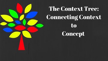 The Context Tree (Connecting Context to Concept)