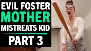 Evil Foster Care Mother Mistreats Kid (PART 3), What Happens Next Is Shocking