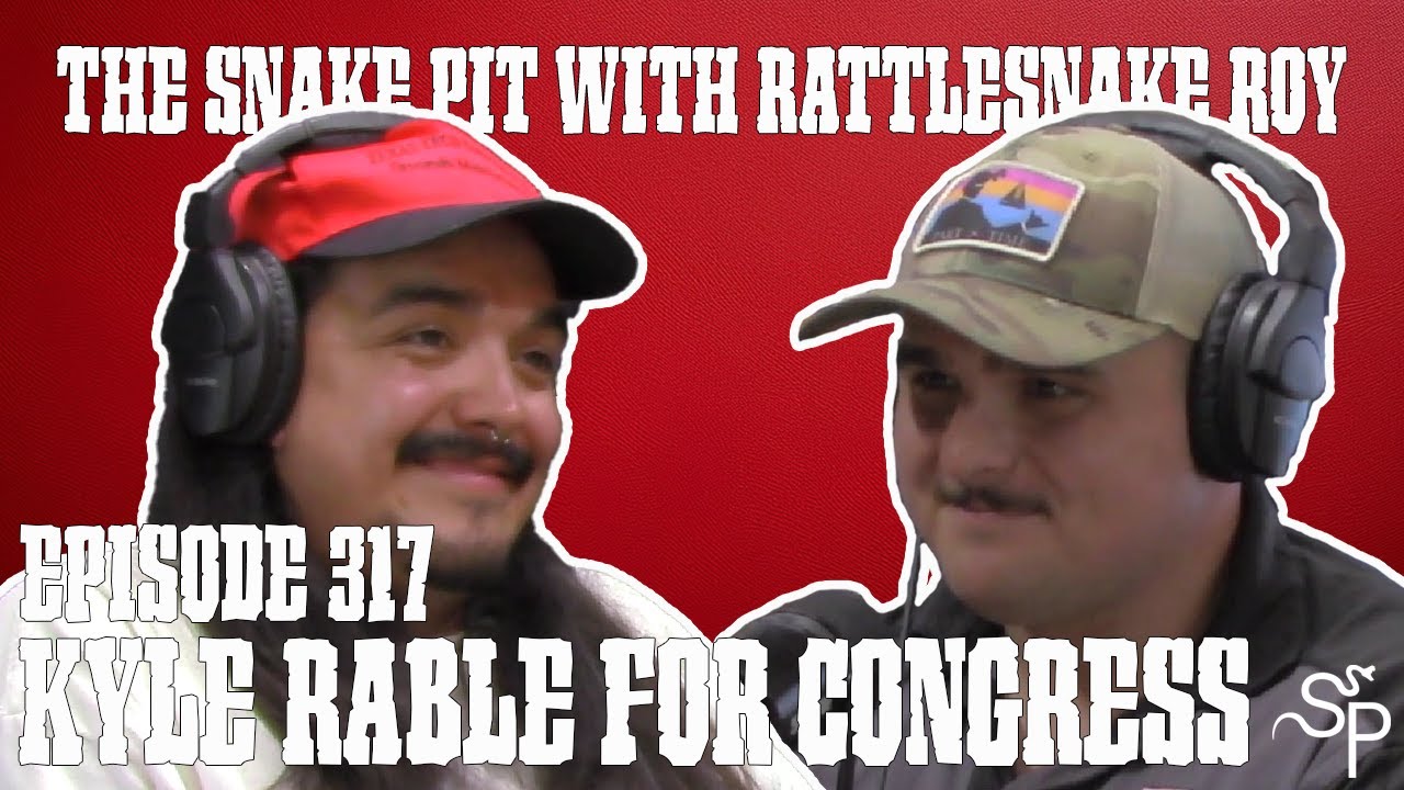 Kyle Rable for Congress | The Snake Pit Episode 318 - YouTube