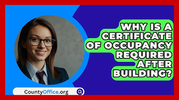 Why Is A Certificate Of Occupancy Required After Building? - CountyOffice.org