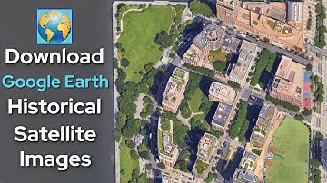 How to Download Google Earth Satellite Historical Imagery | Google Earth Images Downloader Tutorial