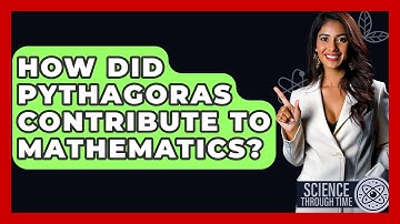 How Did Pythagoras Contribute To Mathematics? - Science Through Time