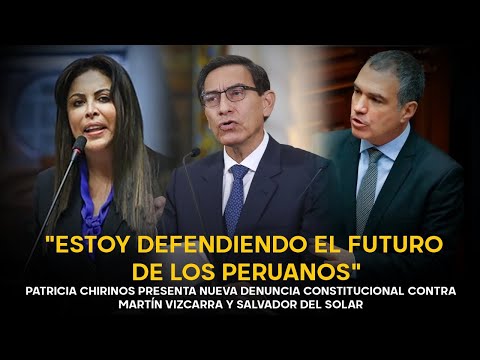 Patricia Chirinos "defiende el futuro de los peruanos" denunciando a Salvador del Solar