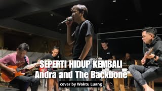 Seperti Hidup Kembali | Andra and The Backbone | Waktu Luang (cover)