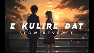E Kulire Dat  Santali Slow Reverd Song And Lofi Song Remax Santali Song