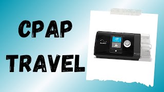 How to travel with a CPAP machine