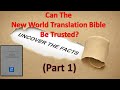 Can The New World Translation Bible Be Trusted?  ( Part 1)            Watchtower - Jehovah's Witness