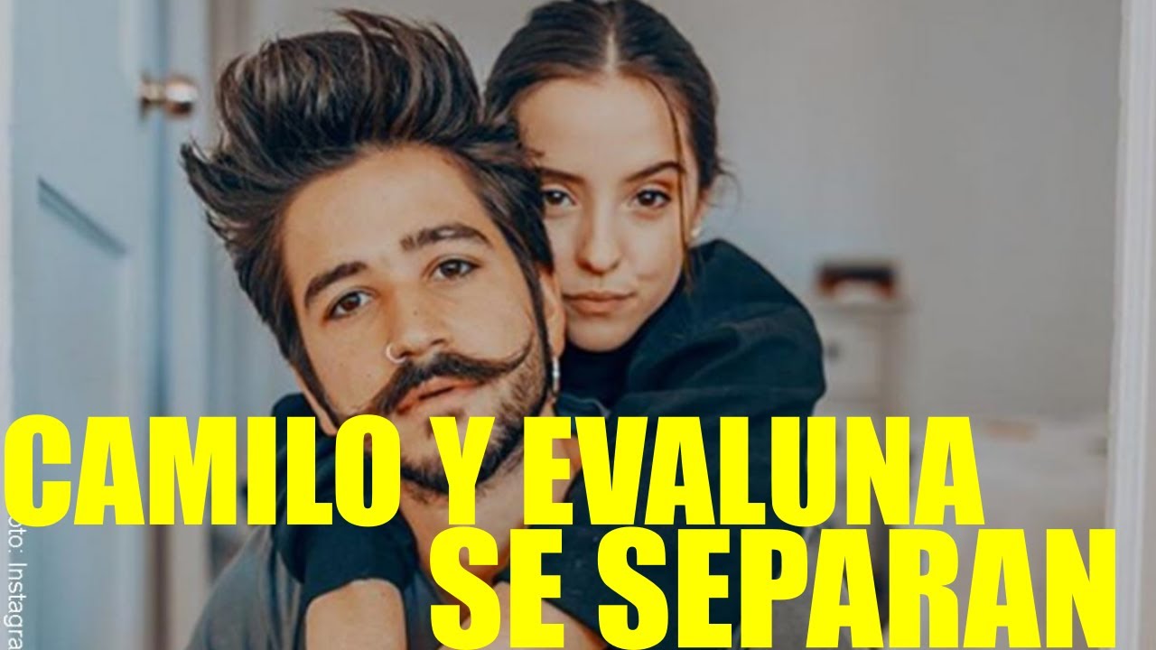 CAMILO Y EVALUNA SE SEPARAN YouTube