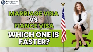 Marriage Visa vs Fiance Visa: Which one is faster?