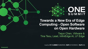 Towards a New Era of Edge Computing - Open Software on Open Hardware - Tiejun Chen & Tina Tsou