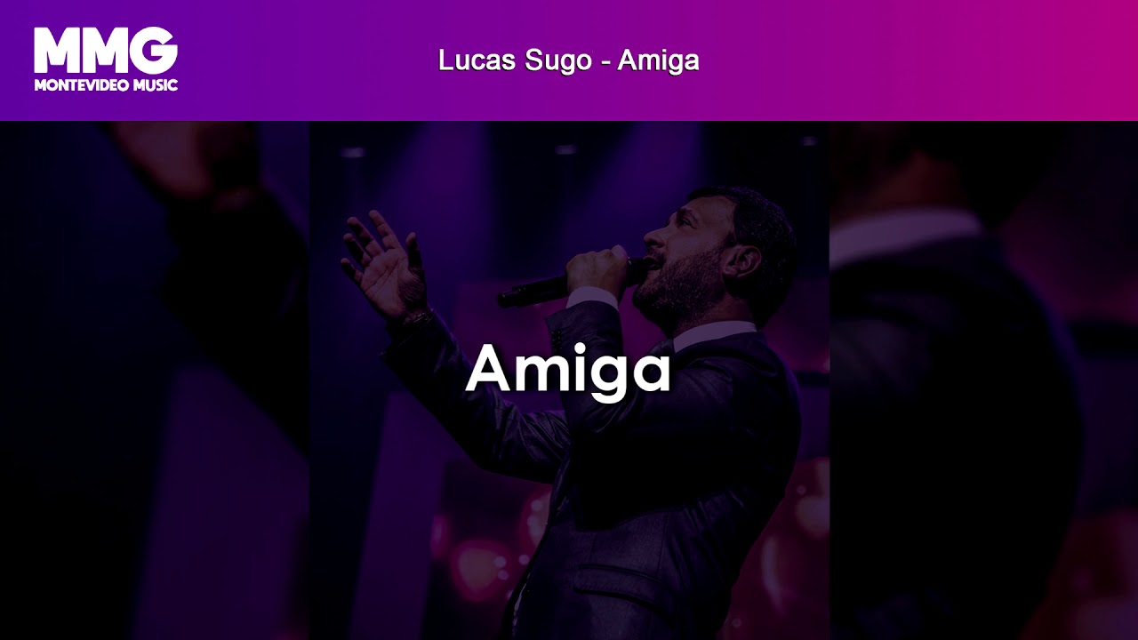 Lucas Sugo - Amiga (Letra)