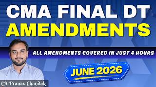 CMA Final DT Amendments 2026 | Complete in 4 Hours | CA Pranav Chandak #pranavchandakacademy