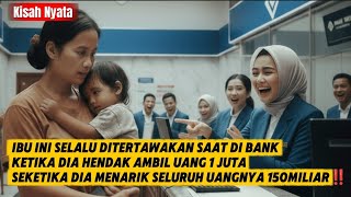 Kisah Nyata Diejek Saat Ingin Ambil Uang 1 Juta, Wanita Ini Malah Menarik Uang 150 Miliar!