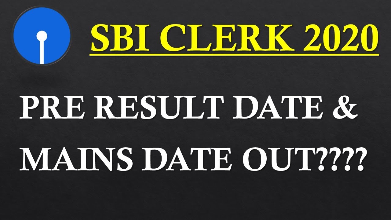 RESULT DATE OF SBI CLERK PRE 2020 & MAINS EXAM DATE OUT || IS IT OFFICIAL ?