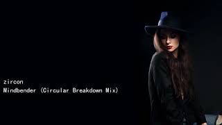 zircon Mindbender Circular Breakdown Mix