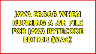 Java error when running a .sh file for Java Bytecode Editor (Mac)