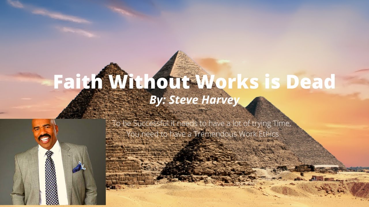 FAITH WITHOUT WORK IS DEAD-STEVE HARVEY