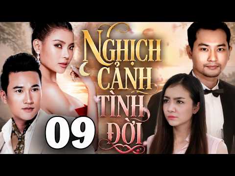 NGHỊCH CẢNH TÌNH ĐỜI - 09 | PHIM BỘ VIỆT NAM 2026 | PHIM BỘ VIỆT NAM MỚI HAY NHẤT 2026 | THVL