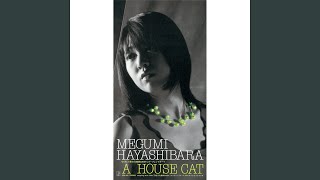 Video thumbnail of "Megumi Hayashibara - A HOUSE CAT (OFF VOCAL Version)"