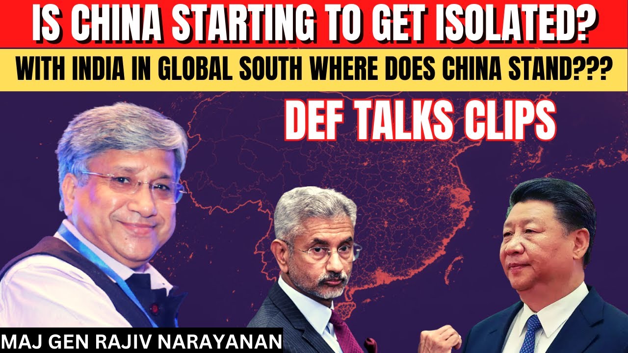 Is China Getting Isolated I Chinese Position In The World I Maj Gen is-china-getting-isolated-i-chinese-position-in-the-world-i-maj-gen