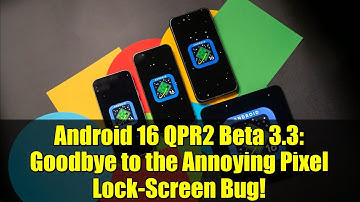 Android 16 QPR2 Beta 3.3: Goodbye to the Annoying Pixel Lock-Screen Bug!