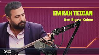 Emrah Tezcan - Ben Biçare Kulum Resimi